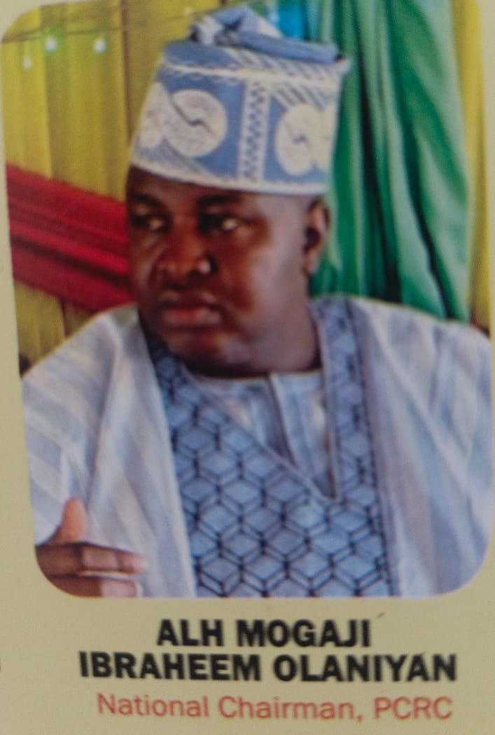 Alhaji Magaji Ibraheem Olaniyan, National Chairman, PCRC